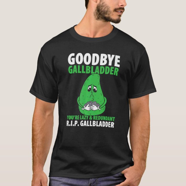 Camiseta Mens Goodbye Gallbladder Youre Lazy y Redundant R  (Anverso)