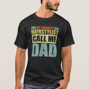 Camiseta Mens Graciosa Mi Hairstylist Favorito Me Llama Dad