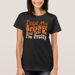 Camiseta Mens Groovy Barbecue Feed Me Brisket y dime