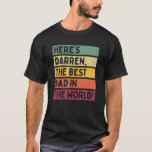 Camiseta Mens Here's Darren The Best Dad In The World Fathe<br><div class="desc">Motivational quote in retro text and vintage bar colours,  funny personalized gift idea for a Dad with humor,  sarcasm and first or given name Darren. Personalized Daddys Day saying for Darren on Fathers Day or birthday of a Dad,  Father or husband.</div>