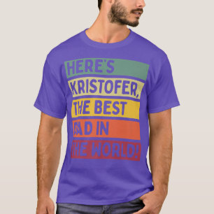 Camiseta Mens Here's Kristofer The Best Dad In The World Fa