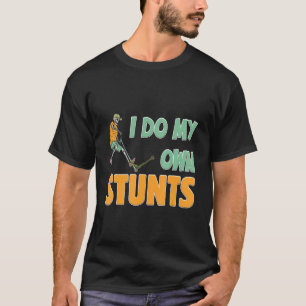 Camiseta Mens I Do My Own Stunts Scooter Tricks Skater Ride
