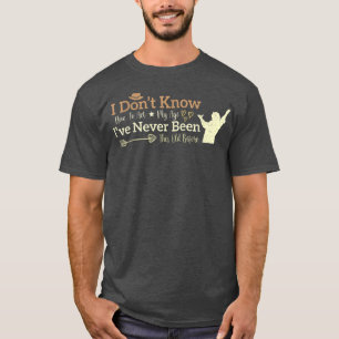 Camiseta Mens I Dont Know How To Act My Age Ive Never Been 