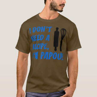 Camiseta Mens I Don't Need A Recipe I'm Papou Greek Grandfa
