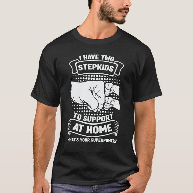 Camiseta Mens I have two stepkids to support at home stepfa (Anverso)