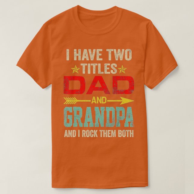Camiseta Mens I Have Two Titles Dad And Grandpa Funny Fathe (Diseño del anverso)