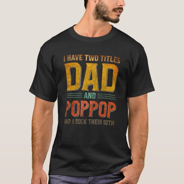 Camiseta Mens I Have Two Titles Dad And PopPop   Fathers Da (Anverso)