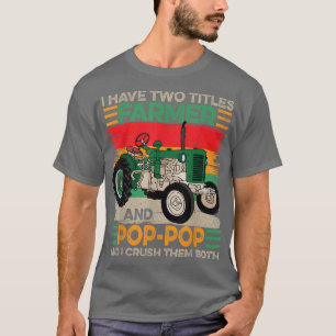 Camiseta Mens I Have Two Titles Farmer and Poppop Fathers D