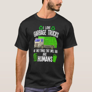 Camiseta Mens I Love Garbage Trucks The Only Things Rubbish