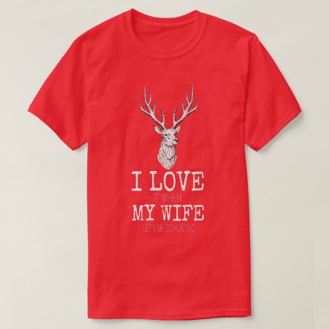 Camiseta Mens I love it when My wife lets me go hunting  (Diseño del anverso)