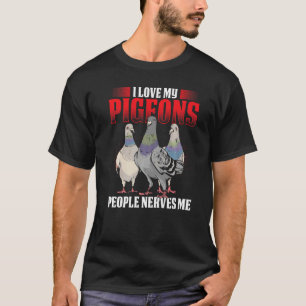 Camiseta Mens I Love My Pigeons People Nerves Me Guay Pigeo