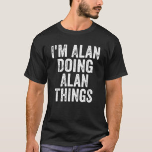 Camiseta Mens I m Alan Doing Alan Things Personalized First