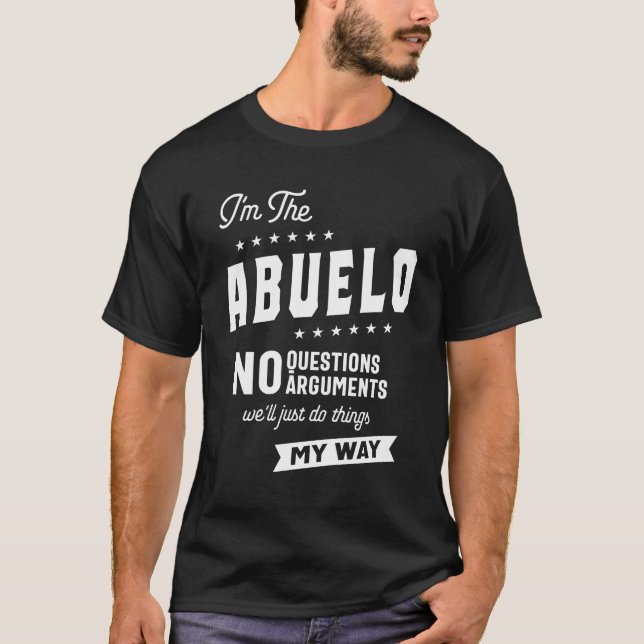 Camiseta Mens I m the Abuelo No Questions Arguments (Anverso)