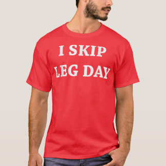 Camiseta Mens I Skip Leg Day Comedy Workout