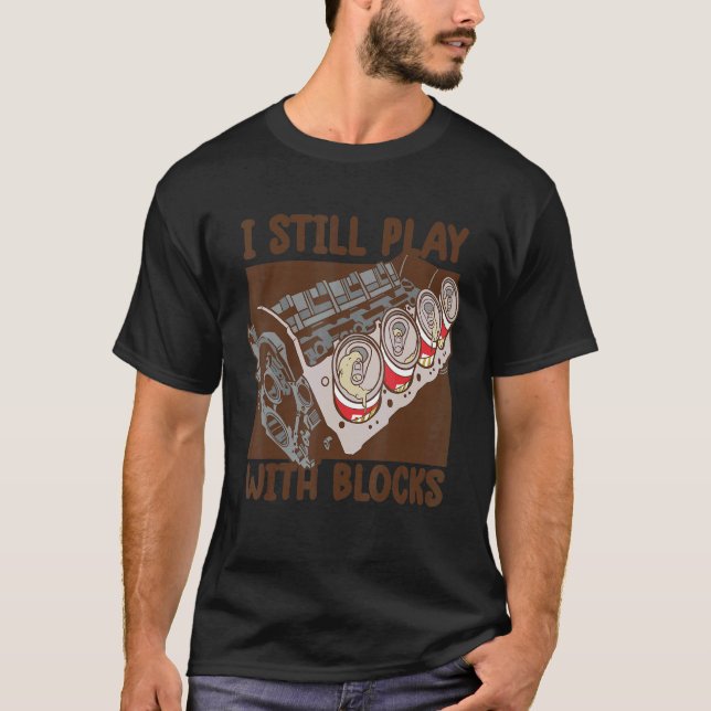 Camiseta Mens i still play with blocks     Mechanic Motor E (Anverso)