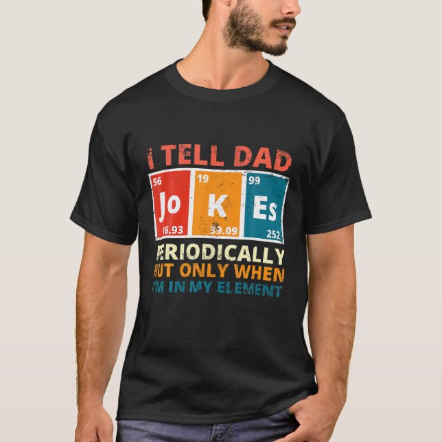 Camiseta Mens I Tell Dad Jokes Periodically Funny Saying Da (Anverso)