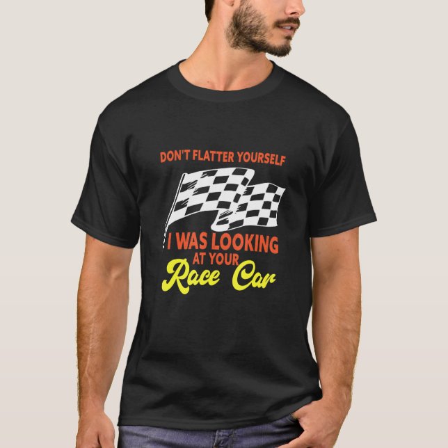 Camiseta Mens I Was Looking At Your Race Car   Dirt Track R (Anverso)