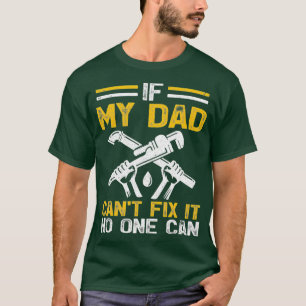 Camiseta Mens If Dad Cant Fix It No One Can Funny Plumber