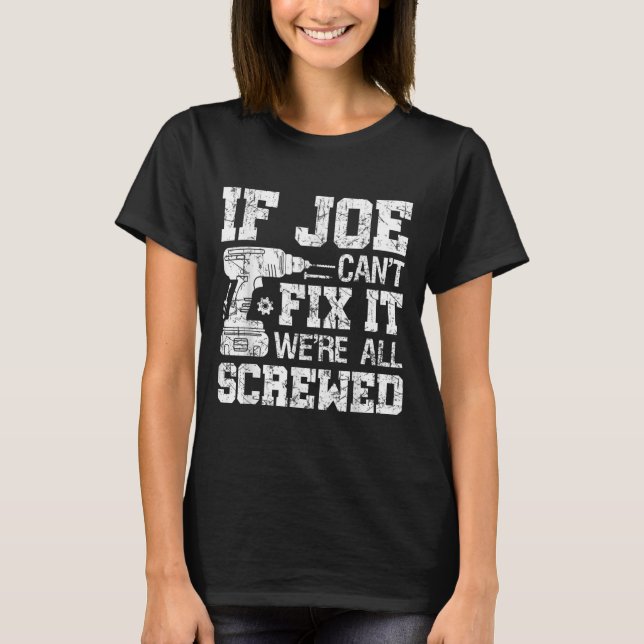 Camiseta Mens If Joe Can't Fix It We're All Screwed Funny F (Anverso)