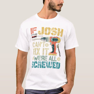 Camiseta Mens If Josh Can t Fix it We re