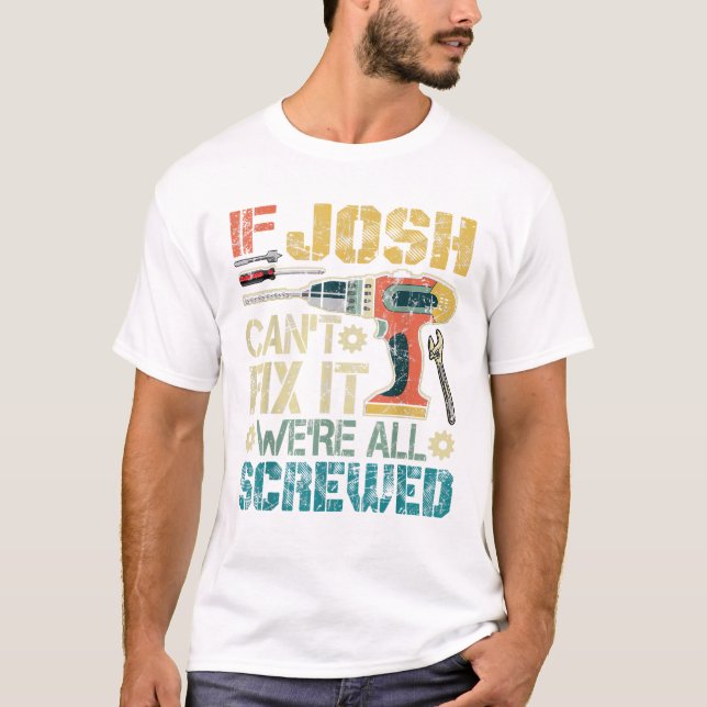 Camiseta Mens If Josh Can t Fix it We re (Anverso)