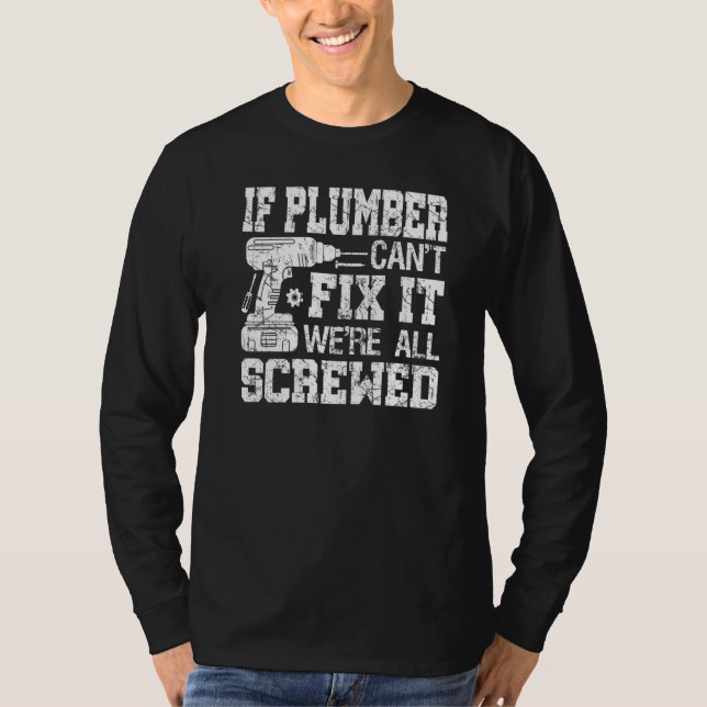 Camiseta Mens If Plumber Can't Fix it We're All Screwed Fat (Anverso)