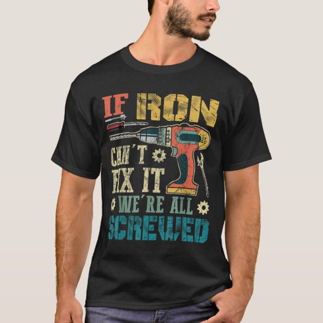 Camiseta Mens If Ron Can't Fix It We're All Screwed Funny F (Anverso)