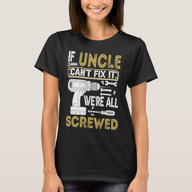 Camiseta Mens If Uncle Can't Fix It We're All Screwed  Fath (Anverso)