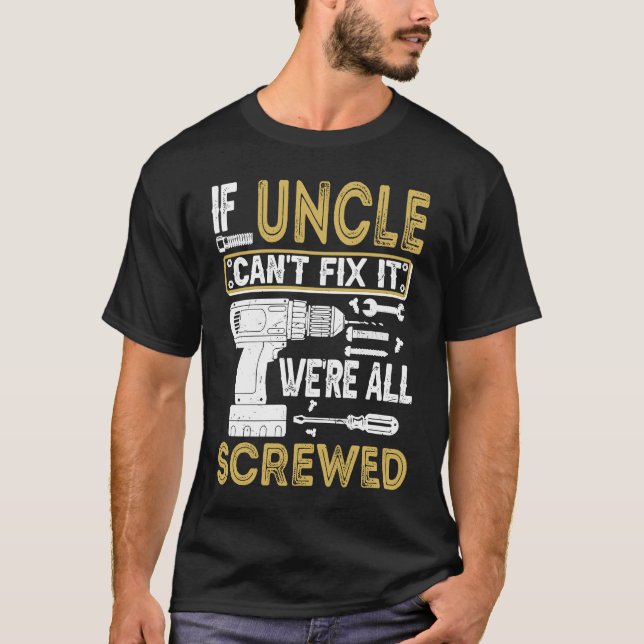 Camiseta Mens If Uncle Can't Fix It We're All Screwed  Fath (Anverso)