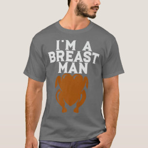 Camiseta Mens I'm A Breast Man Funny Thanksgiving Dinner Tu