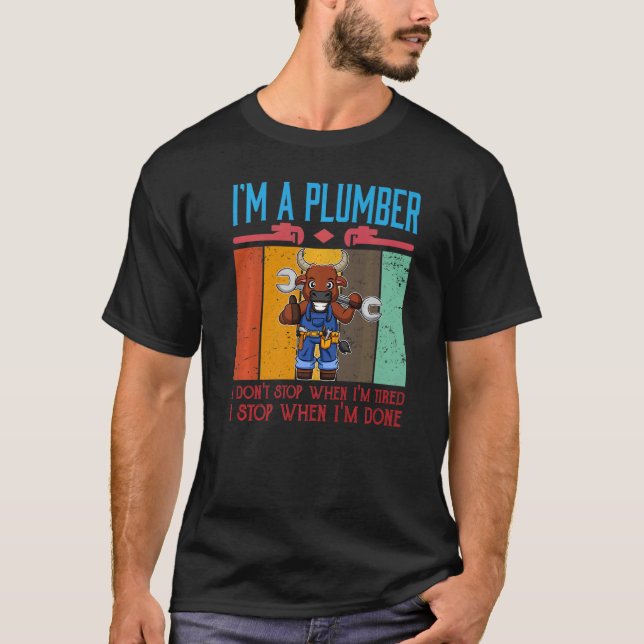 Camiseta Mens I'm A Plumber I Don't Stop When I'm Tired Plu (Anverso)