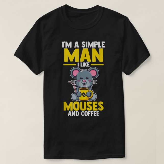 Camiseta Mens I'm a simple Man i like mouses and Coffee  (Diseño del anverso)