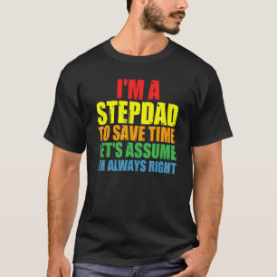 Camiseta Mens I'm A Stepdad I'm Always Right Stepdad