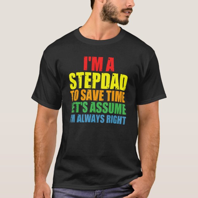 Camiseta Mens I'm A Stepdad I'm Always Right Stepdad (Anverso)