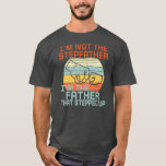 Camiseta Mens I'm Not The Stepfather The Father That<br><div class="desc">Mens I'm Not The Stepfather The Father That Stepped Up Gift. Perfect gift for your dad,  mom,  papa,  men,  women,  friend and family members on Thanksgiving Day,  Christmas Day,  Mothers Day,  Fathers Day,  4th of July,  1776 Independent day,  Veterans Day,  Halloween Day,  Patrick's Day</div>