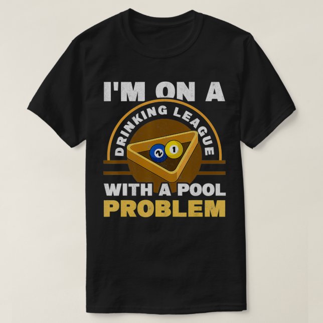 Camiseta Mens I'm On A Drinking League With A Pool Problem  (Diseño del anverso)