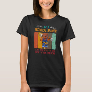 Camiseta Mens I'm Technical Drawer Stop When I'm Done Draft
