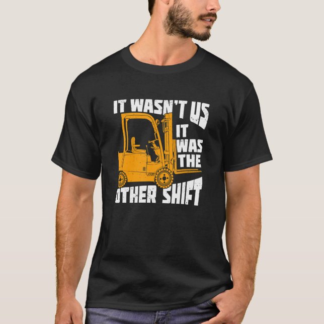 Camiseta Mens It Wasn't Us It Was The Other Shift Forklift  (Anverso)