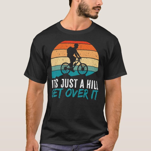 Camiseta Mens It's Just A Hill Mountain Bike MTB Biker Biki (Anverso)
