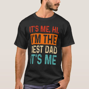 Camiseta Mens It's Me Hi I m the Best Dad It's Me Fathers D