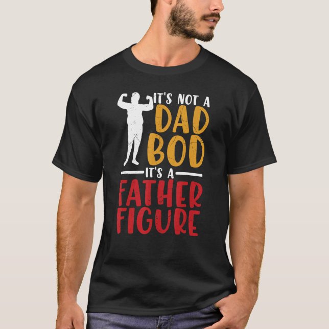Camiseta Mens Itu2019's Not A Dad Bod Itu2019s A Father Fig (Anverso)