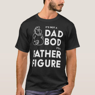Camiseta Mens Itu2019's Not A Dad Bod Itu2019s A Father Fig