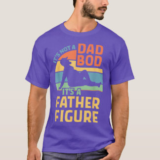 Camiseta Mens Itx27s Not a Dad Bod Itx27s a Father Figure