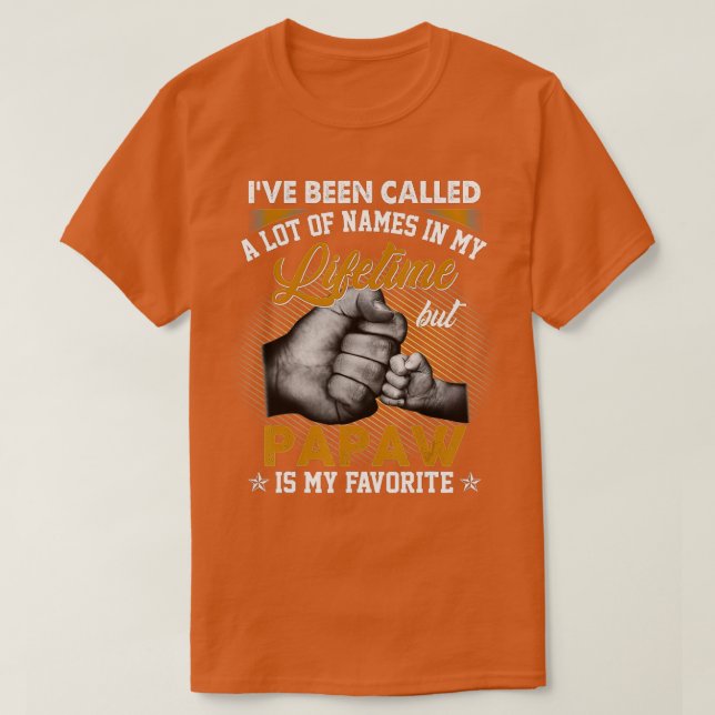 Camiseta Mens I've Been Called A Lot Of Names But Papaw Is  (Diseño del anverso)