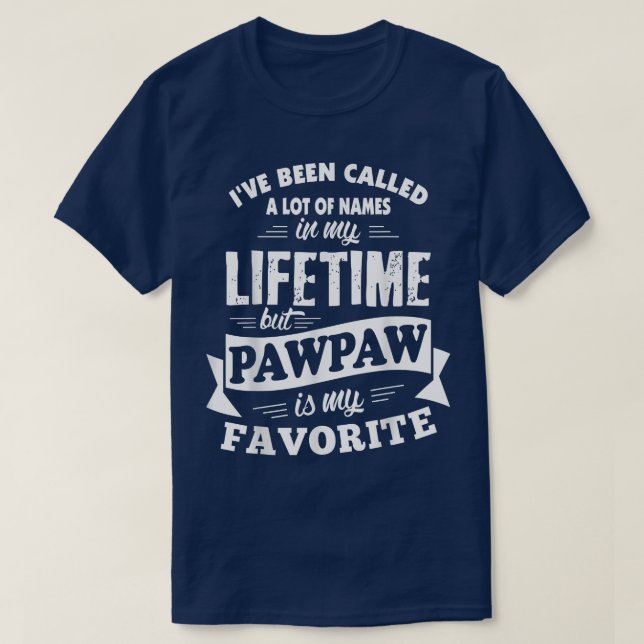 Camiseta Mens I've been called a lot of Names but Pawpaw is (Diseño del anverso)