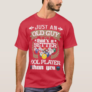 Camiseta Mens Just An Old Guy Thats A Better Pool Player 8B