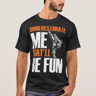 Camiseta Mens Karate Martial me subestima que eso será Fu