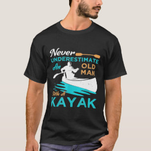 Camiseta Mens Kayak Lover Gift Nunca Subestima A Un Viejo M