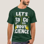 Camiseta Mens Let's Taco 'Bout Science Premium<br><div class="desc">Mens Let's Taco 'Bout Science Premium .</div>