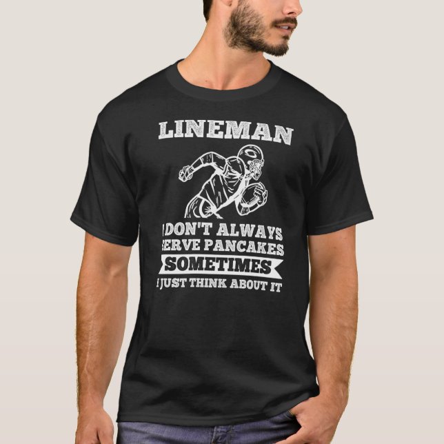 Camiseta Mens Lineman I don't always serve pancakes Lineman (Anverso)